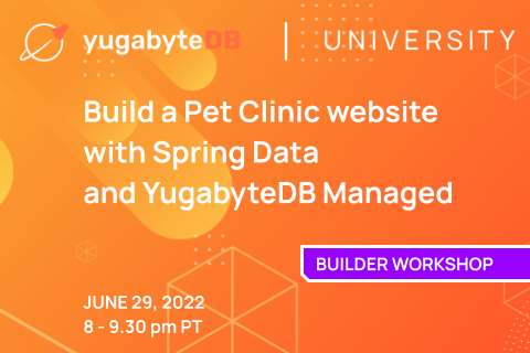 2022-jun-29-build-a-pet-clinic-website-with-spring-data-and-yugabytedb-managed-workshop_Twitter_Preview_480 × 320